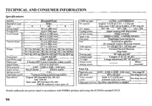 Page 96TECHNICAL AND CONSUMER INFORMATION 
Specifications 
MODEL 
Descnption Code 
-Type Overall length 
Overall width 
Overall height S 
L 
X BFS.SD/BFPS.SD 
BABJ Ii HS 
19.5 in (495 mm) 
13.6 in (345 mm) 
43.5 in (1,105 mm) 
48.6 in (1,235 mm) 
54.1 in (1,375 mm) 
4 stroke OHC in-line 2 c linder water-cooled 
~~1 
Ignition system 
C.D.1 
Lubrication system 
Trochoid pump pressure lubrication 
Specitied 011 
Enoine: API standard (SG, SH, SJ) 
SAE low-30 
Gear case: API standard (GL-4/5) 
SAE SO outboard motor...