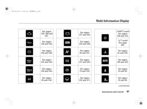 Page 102CONT INUED
See pages
82 and 108.See pages
30 and 107.
See pages
78 and 102.See pages
22 and 99.
See pages
22 and 99. See pages
106, 566 and
567.
See pages
106 and 563.
See pages
106 and 569.
See pages
105 and 564.
See pages
109 and 565.See pages
107 and 565.
See pages
109 and 568.
See pages
107 and 420.
See pages
102 and 471.See page
400. See pages
108 and 416.
See pages
81 and 559.
See pages
109 and 422.
A/T model i-SHIFT model
Multi-Inf ormation Display
Inst rument s and Cont rols97
09/01/28 17:45:22...