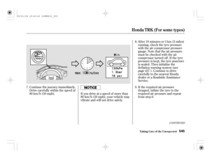 Page 550Continue the journey immediately.
Drive caref ully within the speed of
80 km/h (50 mph). If you drive at a speed of more than
80 km/h (50 mph), your vehicle may
vibrate and will not drive saf ely.After10minutesor5km(3miles)
running, check the tyre pressure
with the air compressor pressure
gauge. Note that the air pressure
must be checked with the air
compressor turned of f . If the tyre
pressure is kept, the tyre puncture
is sealed. Then initialise the
deflation warning system (see
page ). Continue to...