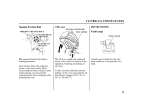 Page 1917 INSTRUMENTS Steering Friction Bolt Tilt Lever
Fuel Gauge
CONTROLS AND FEATURES
STEERING FRICTION BOLT
TTOODDEECCRREEAASSEEFFRRIICCTTIIOONN
TTOOIINNCCRREEAASSEEFFRRIICCTTIIOONNENGINE COVER GRIP
TILT LEVER
FUEL GAUGE
Less f riction allows the outboard
motor to turn more easily. More
friction helps to hold a steady course
while cruising or to prevent the
outboard motor from swinging while
trailering the boat.The tilt lever enables the outboard
motor to be raised f or shallow water
operation, beaching,...