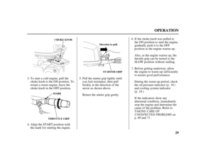 Page 3129
OPERATION
Direction to pull
STARTER GRIP
OOFFFF
OONN
THROTTLE GRIPMARKCHOKE KNOB
TAKING CARE OF
UNEXPECTED PROBLEMS If the choke knob was pulled to
the ON position to start the engine,
gradually push it to the OFF
position as the engine warms up.
Also, as the engine warms up, the
throttle grip can be turned to the
SLOW position without stalling.
Bef ore getting underway, allow
the engine to warm-up suf f iciently
to ensure good performance.
During the warm-up period, check
the oil pressure indicator...