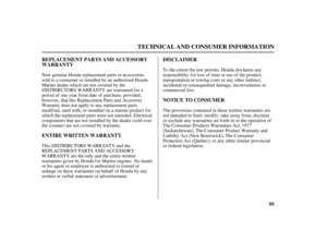 Page 9795 REPLACEMENT PARTS AND ACCESSORY
WARRANTY
ENTIRE WRITTEN WARRANTYDISCLAIMER
NOTICE TO CONSUMER
TECHNICAL AND CONSUMER INFORMATION
New genuine Honda replacement parts or accessories
sold to a consumer or installed by an authorized Honda
Marine dealer which are not covered by the
DISTRIBUTORS WARRANTY are warranted f or a
period of one year from date of purchase, provided,
however, that this Replacement Parts and Accessory
Warranty does not apply to any replacement parts
modified, used with, or installed...