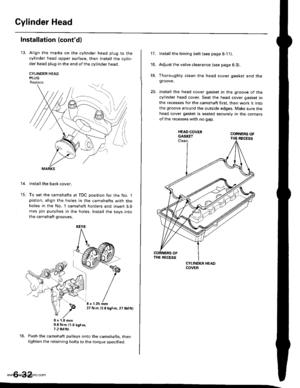 Page 145
Cylinder Head
Installation (contdl
13. Align the marks on the cylinder head plug to thecylinder head upper surface, then install the cylin
der head plug in the end of the cylinder head.
CYLINOER HEADPLUGReplace.
lnstallthe back cover.
To set the camshafts at TDC position for the No. lpiston, align the holes in the camshafts with theholes in the No. l camshaft holders and insert 5.0mm pin punches in the holes. Install the keys into
the camshaft grooves.
37 N m (3.8 *gl.m, 27 lbt.tr)
9.8 N.m (1.0...