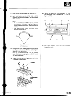 Page 146
21.
22.
Check that the mating surfaces are clean and dry.
Apply liquid gasket, part No. 08718 - 0001 or 08718- 0003, to the head cover gasket at the eight corners
of the recesses.
NOTE:
. Do not install the parts if five minutes or more
have elapsed since applying liquid gasket.
Instead, reapply liquid gasket after removing old
residue.
. After assembly. wait at least 30 minutes before
filling the engine with oil.
Apply liquid gasket tothe shaded areas.
Hold the head cover gasket in the groove by...