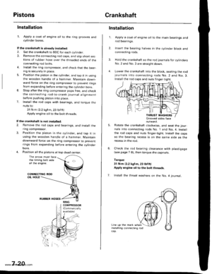 Page 166
PistonsCrankshaft
Installation
1. Apply a coat of engine oil to the ring grooves andcylinder bores.
It the crankshaft is already installed.
2. Set the crankshatt to BDC for each cylinder.3. Remove the connecting rod caps, and slip short sections of rubber hose over the threaded ends of theconnecting rod bolts.
4. lnstall the ring compressor, and check that the bear-ang is securely in place.
5. Position the piston in the cylinder, and tap it in usingthe wooden handle of a hammer. Maintain down-ward force...