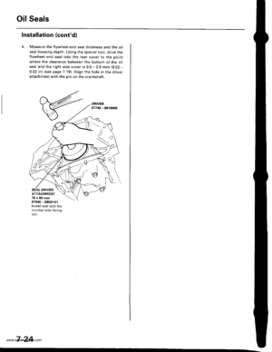 Page 170
Oil Seals
Installation (contdl
4. l/easure the flywheel-end seal thickness and the oil
seal housing depth. Using the special tool, drive theflywheel end seal into the rear cover to the point
where the clearance between the bottom of the oil
seal and the right side cover is 0.5 - 0.8 mm (0.02 -
0.03 in) (see page 7-19). Align the hole in the driverattachment with the pin on the crankshaft.
DRIVERATTACHMENT76x80mm07948 - 5800101Install sealwith thenumber side facingout,
