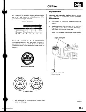 Page 175
Oil Filter
The numbers in the middle of the API Service label tell
you the oils SAE viscosity or weighl. Select the oil for
your vehicle according to this chart:
Ambient Temperature
100 F
40c-30 -20 -10
An oil with a viscosity of 5 W - 30 is preferred for
improved fuel economy and year-round protection in
the vehicle. You may use a 10 W - 30 oil if the climate in
your area is limited to the temperature range shown on
the chart.
API SERVICE LABEL
Run the engine tor more than
check for oil leakage....