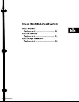 Page 182
Intake Manifold/Exhaust System
Intake Manifold
Rep1acement ....................................... 9-2
Exhaust Manifold
Replacement ....................................... 9-4
Exhaust Pipe and Muffler
Replacement ....................................... 9-6
www.emanualpro.com  