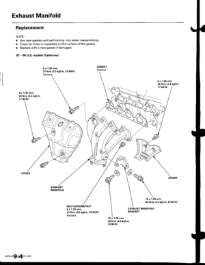 Page 185
Exhaust Manifold
Replacement
NOTE:
. Use new gaskets and self-locking nuts when reassembling.
. Check for folds or scratches on the surface of the gasket.
. Replace with a new gasket if damaged.
97 - 98 U.S. models (Calilornia):
8 x 1.25 mm31 N.m (3.2 kgf.m, 23 lbtft)Replace.
I x 1.25 mm24 N.m (2.4 kgl.m,1? tbf.ft)
8 x 1.25 mm24 N.m (2.i1kgt.m,
17 lbf.ftl
EXHAUSTMANIFOLO
10 x 1.25 mm44 N.m 14.5 kgf.m, 33 lbf.ft)
SELF.LOCKING NUT8 x 1.25 mm31 N m 13.2 kgt.m, 23 lbtft)Replace.
EXHAUST MANIFOLDBRACKET
10 x...