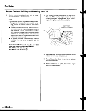 Page 194
Radiator
Engine Coolant Refilling and Bleeding (contdl
Mix the recommended antifreeze with an equal
amount of water in a clean container.
NOTE:
. Always use Genuine Honda Antifreeze/Coolant.
Using a non-Honda coolant can result in corro-s\on, ca
sng t\e coo\
g sys\em \o ma\lunct\on
o. fail.
For best corrosion protection, the coolant con-
centration must be maintained year-round at50% minimum. Coolant concentrations less than
50% may not provide sufficient protection against
corrosion or freezing....