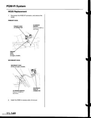 Page 350
PGM-FI System
HO2S Replacement
1. Disconnect the HO2S 4P connector, and remove the
HO2S.
PRIMARY H02S:
PRIMARY HO2S4P CONNECTOR
02 SENSORWRENCH
PRIMARYHO2S44 N.m{4.5 kgt m,33lbf.ftl
SECONDARY HO2S:
SECONDARY HO2S4,0 N.m (4.5 kg{.ft, 33 lbtftl
2. Install the HO2S in reverse order of removal.
11-148
www.emanualpro.com  