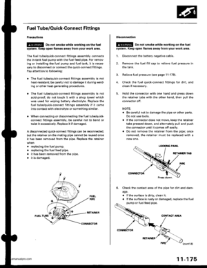 Page 377
Fuel Tube/Ouick-Gonnect Fittings
Procautions
@ Do not smoke whils working on the fuel
syst6m, Koop open flames away from your work ar9a.
The fuel tube/quick-connect fittings assembly connects
the in-tank fuel pump with the fuel feed pipe. For remov-
ing or installing the fuel pump and fuel tank, it is neces-
sary to disconnect or connect the quick-connect fittings.
Pay attention to following;
. The fuel tube/quick-connect fittings assembly is not
heat-resistant; be careful not to damage it during weld-...