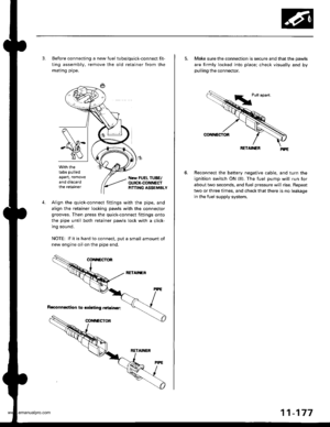 Page 379
3. Before connecting a new fuel tube/quick-connect fit-
ting assembly, remove the old retainer from the
mating pipe.
with thetabs pulled
apart, removeand discardthe retarner
Ncw FUEL TUBE/OUICK.CONNECTFI?TING ASSEMBLY
4.Align the quick-connect fittings with the pipe. and
align the retainer locking pawls with the connector
grooves. Then press the quick-connect fittings onto
the pipe until both retainer pawls lock with a click-
Ing sound.
NOTE: lf it is hard to connect, put a small amount of
new engine...