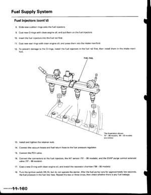 Page 382
Fuel Supply System
Fuel Injectors {contdl
8. Slide new cushion rings onto the fuel injectors.
9, Coat newO-ringswith clean engine oil,and putthem onthefuel iniectors.
10. lnsert the fuel injectors into the fuel rail first.
11. Coatnewseal ringswithclean engineoil,and press them into the intake manifold
12. To prevent damage to the O-rings, install the fuel injectors in the fuel rail first, then install them in the intake mani-
fold.
FUEL RAIL
The ill!stration shows97 -98 models,99 - 00 modelsare...