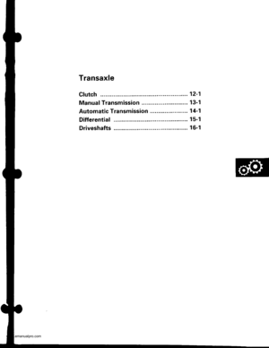 Page 427
Transaxle
Clutch ...........12-1
Manual Transmission ............................ 13-1
Automatic Transmission .................. ..... 1 4-1
Differential ... 15-1
Driveshafts ... 16-1
www.emanualpro.com  