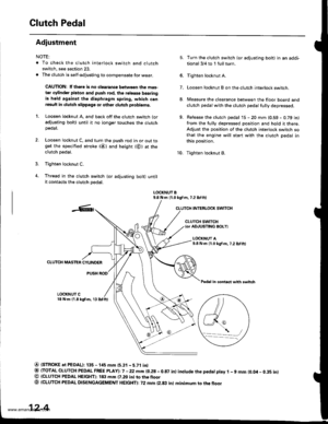 Page 431
Clutch Pedal
Adiustment
NOTE:
. To check the clutch interlock switch and clutch
switch, see section 23.
. The clutch is self-adjusting to compensate for wear.
CAUTION: lf there is no clearance bstwa€n the mas-
ter cylinder piston and push rod, ths roloase bearingis held againsi the diaphragm spring, which canresuh in clutch slippage or other clutch probloms.
1. Loosen locknut A, and back off the clutch switch (or
sdjusting bolt) until it no longer touches the clutchpeoar.
2. Loosen locknut C, and turn...