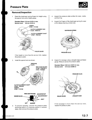 Page 434
Pressure Plate
Removal/lnspection
1.Check the diaphragm spring fingers for height using
the special tools and a feeler gauge.
Standard lNewl: 0.6 mm {0.02 in) max.
Service Limit: 0.8 mm (0.03 in)
HANDLE07936 - 3710100
CLUTCH ALIGNMENT DISCOTJAF - PM7O11A
CI.UTCH ALIGNMENT SHAFT07NAF - PR30100
FEELER GAUGE
lf the height is more than
the pressure Plate.
the service limit, replace
2. lnstall the sDeciallools as shown.
RING GEAR HOLDER ADJUSTER NUT
ENGINE BLOCKADJUSTER BOLT
BOLT
NUT WASHER
To prevent...