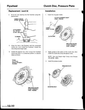 Page 437
FlywheelClutch Disc, Pressure Plate
Replacement (contdl
Drive the new bearing
specialtools.
HANOLE DRIVER07749-
ATTACHMET{T-32x35mm07746 -O010100
FLYWHECI-
Align the hole in the flywheel with the crankshaft
dowel pin, and install the flywheel. Install the
mounting bolts finger-tight.
Install the special tool, then torque the flywheel
mounting bolts in a crisscross pattern in several
steps as shown.
Torque:12 x 1.0 mmr03 N.m (10.5 kgl.ln,75.9 tbtftl
into the flywheel using the
12-10
Installation
1....