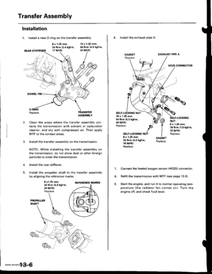 Page 445
Transfer Assembly
lnstallation
1. Install a new O-ring on the transfer assembly.
8 x 1.25 mm24 N.m (2.4 kgt m,17 rbt.ftl
10 x 1.25 mm44 N.m (4.5 kgJ.m,
2.
DOWEL PIN
Replace.TRANSFEBASSEMBLY
Clean the areas where the transfer assembly con
tacts the transmission with solvent or carburetor
cleaner, and dry with compressed air. Then apply
MTF to the contact areas.
Installthe transfer assembly on the transmission.
NOTE: While installing the transfer assembly on
the transmission, do not allow dust or other...