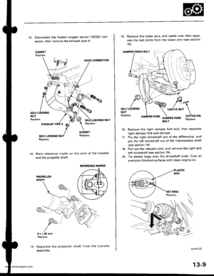 Page 448
12. Disconnect the heated oxygen sensor (HO2S) con-
nector, then remove the exhaust pipe A.
GASKETReplace.
HO2S CONNECTOR
NUTReplace.
EXHAUST
SELF.LOCKINGReplace.
GASKETReplace.
Mark reference marks on the joint of the transfer
and the propeller shaft.
8 x 1.25 mmReplace.
Separate the propeller shaft from the transfer
assemDly.
REFERENCE MABKS
14.
15. Remove the cotter pins, and castle nuts. then sepa-
rate the ball ioints from the lower arm (see sectlon
18).
OAMPER PINCH BOLT
CASTLE NUTNUTReplace.
17....