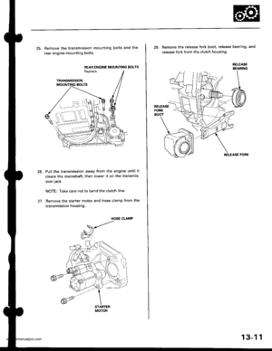 Page 450
25. Remove the transmission mounting bolts and the
rear engine mounting bolts.
REAR ENGINE MOUNTING BOLTSReplace.
TRANSMISSION
Pull the transmission away from the engine until it
clears the mainshaft, then lower it on the transmis-
sion jack.
NOTE: Take care not to bend the clutch line.
Remove the starter motor and hose clamp from the
transmission housing.
STARTERMOTOR
28. Remove the release tork boot. release bearing, and
release fork from the clutch housing
RELEASEBEANING
13-1 1
www.emanualpro.com  