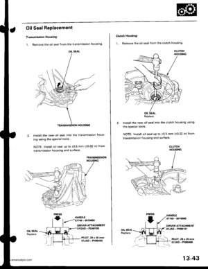 Page 482
Oil Seal Replacement
Transmission Housing:
1. Remove the oil seal from the transmission housing
2.lnstall the new oil seal into the transmission hous-
ing using the special tools.
NOTE: Install oil seal up to i0.5 mm (10.02 jn) from
transmission housing end surface.
TRANSMISSIONHOUSING
PRESS
fHANOLE
.--./01119 - @1OCIO0
DRIVER ATTACHMENT- PG4()r00
PILOT,28 x 30 mm07JAO - PH80400
OIL SEALReplace.
OIL SEAL
Clutch Housing:
1. Remove the oil seal from the clutch housing.
HANDLE
lnstall the new oil seal into...