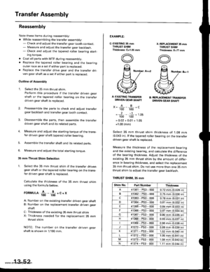 Page 491
Transfer Assembly
Reassembly
Note these items during reassembly:. While reassembling the transfer assembly:- Check and adjust the transfer gear tooth contact.- Measure and adjust the transfer gear backlash.- Check and adjust the tapered roller bearing start-Ing rorque.
. Coat all parts with MTF during reassembly.. Replace the tapered roller bearing and the bearingouter race as a set if either part is replaced.. Replace the transfer drive gear and the transfer dri-ven gear shaft as a set if either part...