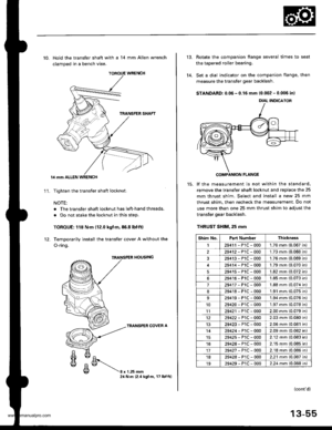 Page 494
TOROUE WRENCH
10. Hold the transfer shaft with a 14 mm Allen wrench
clamped in a bench vise.
lil mm ALLEN WRENCH
Tighten the transfer shaft locknut.
NOTE:
. The transfer shaft locknut has left-hand threads,
. Do not stake the locknut in this step.
TOROUE: 118 N.m (12.0 kgf.m,86.8 lbf.ft)
Temporarily install the transfer cover A without the
O-ring.
11.
rl0ustNG
TRANSFER COVER A
8xL25mm24 N.m (2.4 kgt.m. 17 lbnftl
14.
Rotate the companion flange several times to seat
the tapered roller bearing.
Set a dial...