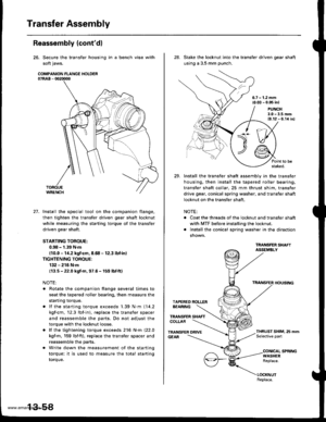 Page 497
Transfer Assembly
Reassembly (contdl
26. Secure the transfer housing in a bench vise with
soft jaws.
COMPANION FLANGE HOLDER07RAB - 002tD00
27. Install the special tool on the companion flange.
then tighten the transfer driven gear shaft locknut
while measuring the starting torque of the transfer
driven gear shaft.
STARTING TOROUE:
0.98 - 1.39 N.m
{10.0 - 1i1.2 kgf.cm, 8.68 - 12.3 lbf in}
TIGHTENING TOROUE:
132 - 216 N.m
(13.5 - 22.0 kgf.m, 97.6 - 159 lbf.ft)
NOTE:
. Rotate the companion flange several...