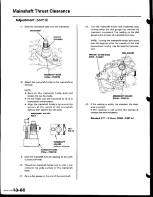 Page 505
Mainshaft Thrust Clearance
Adjustment (contdl
-7. Slide the mainshaft base over the mainshaft.
Attach the mainshaft holder to the mainshaft as
follows:
NOTE:
. Back-out the mainshaft holder bolt and
loosen the two hex bolts.
. Fit the holder over the mainshaft so its lip is
towards the transmission.
. Align the mainshaft holders lip around the
groove at the inside of the mainshaft
splines, then tighten the hex bolts.
MAINSHAFT HOLDERBOLT
MAINSHAFT EASE07GAJ - PG20130
-9. Seat the mainshaft fully by...