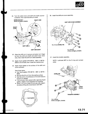 Page 510
22. Turn the select lever and shift arm shaft counter-
clockwise, then insert the shift arm shaft.
INTERLOCK EOLT39 N.m (4.0 kqt ft, 29 lbf ft)SELECT ARM
SHIFT ARM A
Align the shift arm A groove and select arm finger
by turn the shift arm shaft and select lever clock-
wise. then installthe shift arm shaft assembly.
Apply liquid gasket (P/N 08718 - 0001 or 08718 -
OO03) to the threads, then install the interlock bolt
Apply liquid gasket to the surface of the shift arm
cover as snown.
Note these items:
....