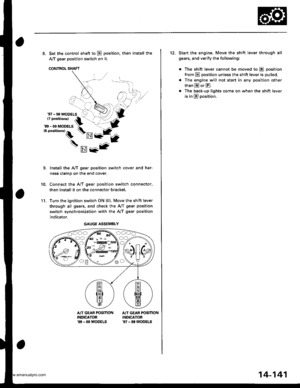 Page 657
8. Set the control shaft to E] position. then install the
A,/T gear position switch on it.
CONTROL SHAFT
Install the AyT gear position switch cover and har-
ness clamp on the end cover.
Connect the A,/T gear position switch connector.
then install it on the connector bracket.
Turn the ignition switch ON (ll). Move the shift lever
through all gears, and check the AfI gesr position
switch synchronization with the A/T gear position
indicator.
9.
10.
11.
A/TGEARPOSMON A/T GEAR POSITIONINDICATOR INDICATOR99...