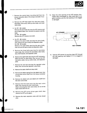 Page 707
1.Remove the control lever mounting bolt trom the
torque converter side of the torque converter hous-
ing. (4WD)
Remove the ATF feed pipes from the servo body,
secondary valve body, lock-up valve body, and main
valve body.
For 97 - 98 models:
Remove the two bolts securing the ATF strainer and
servo detent base, then remove the strainer and the
base.
For99 - 00 models;
Remove the ATF strainer {one bolt).
4. For97 - 98 models:
Remove the seven bolts securing the servo body,
then remove the servo body and...