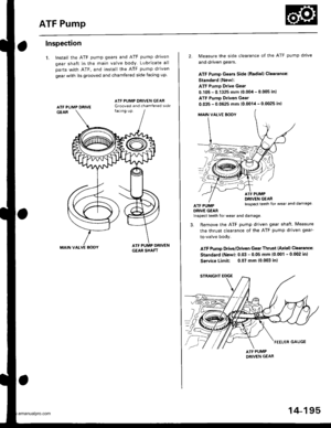 Page 711
ATF Pump
Inspection
1. Install the ATF pump gears and ATF pump driven
gear shaft in the main valve body Lubricate all
parts with ATF, and install the ATF pump driven
gear with its grooved and chamfered side facing up
MAIN VALVE AOOY
ATF PUMP ORIVE
2. Measure the side clearance of the ATF pump drive
and driven gears.
ATF Pump Gears Side {Radial} Cloarance:
Standard (Newl:
ATF Pump Drive Gear
0.105 - 0.1325 mm {0.004 - 0.005 in}
ATF Pumo Driven Gear
0.035 - 0.0625 mm {0.0014 - 0.0025 in)
MAIN VAI-VE BOOY...