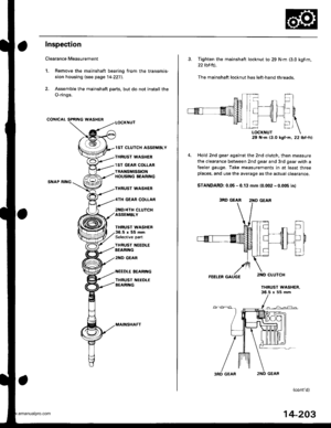 Page 719
Inspection
Clearance Measurement
1. Remove the mainshaft bearing from the transmis-
sion housing lsee page 14-227l..
2. Assemble the mainshaft parts, but do not install the
O-rings,
CONICAL SPRING WASHER
SNAP RII{G
lST CLUTCH ASSEMELY
THRUST WASHER
1ST GEAB COLLAR
TRAI{SMISSIONHOUSIf{G BEARING
THRUST WASI{ER
2[{D/4TH CLUTCHASSEMALY
GEAR COLLAR
THRUST WASHER.5r55mmSelective part
THBUST IIEEDLEEEARII{G
2ND G€AR
EEARIt{G
TI{RUST NEEOLEBEARII{G
MAII{SHAFT
3. Tighten the mainshaft locknut to 29 N.m (3.0...