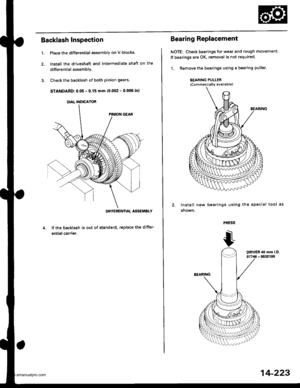 Page 739
Backlash Inspection
Place the differential assembly on V-blocks.
lnstall the driveshaft and intermediate shaft on the
differential assemblY.
Check the backlash of both pinion gears.
STANDARD: 0.05 - 0.15 mm (0.002 - 0.006 in)
OIFFEBENNAL ASSEMBLY
It the backlash is out of standard, replace the difter-
ential carrier.
1.
DIAL INDICATOR
Bearing Replacement
NOTE: Check bearings for wear and rough movement.
lf bearings are OK, removal is not required.
1. Remove the bearings using a bearing puller.
BEARING...