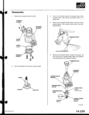 Page 751
Disassembly
1. Remove the transfer covers A and B.
2. Cut the lock tabs of the locknut usino a chisel.
LOCK TAB
5.
Put a 14 mm Allen wrench in the gear side of the
transfer shaft, then secure the Allen wrench in a
bench vise.
Remove the transfer shaft locknut and the conical
spring washer. The transfer shaft locknut has left
hand threads.
Remove the transfer shaft, transfer drive gear, 25
mm thrust shim, transfer shaft collar, and tapered
roller bearing from the transfer housing.
TRANSFER SHAFT
THRUST...