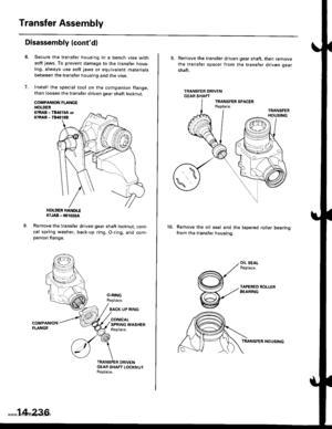 Page 752
Transfer Assembly
Disassembly (contd)
7.
Secure the transfer housing in a bench vise withsoft iaws. To prevent damage to the transfer hous-ing, always use soft jaws or equivalent materials
between the transfer housing and the vise.
Install the special tool on the companion flange,then loosen the transfer driven gear shaft locknut.
COMPANION FLANGEHOI.DER07RAB - TB4lll0A orOTRAB - TB&TOB
HOLDER HAITDI..E07JAB _ (x)1020a
Remove the transfer driven gear shaft locknut, coni-cal spring washer, back-up ring,...