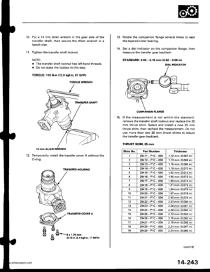 Page 759
10.
11.
Put a 14 mm Allen wrench in the gear side of the
transfer shaft, then secure the Allen wrench in a
bench vise.
Tighten the transfer shaft locknut.
NOTE:
. The transfer shaft locknut has left-hand threads.
. Do not stake the locknut in this step.
TOROUE: 118 Nm 112.0 kgf.m, 87 lbf.ftl
Temporarily install the transfer cover A without
O-ring.
TRANSFER HOUSING
TRANSFER COVER A
the12.
g/FrE24 N.m 12.4 kgt.m, 17 lbf.ftl
TOROUE WRENCH
tt el
g 9-rr.ru--g 24 N.m 12.4 |
14-243
13.
14.
Rotate the companion...