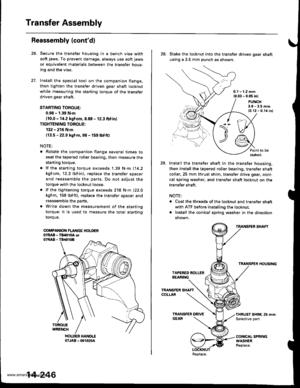 Page 762
Transfer Assembly
Reassembly (contd)
Secure the transfer housing in a bench vise with
soft jaws. To prevent damage, always use soft jaws
or equivalent materials between the transfer hous-
ing and the vise.
Install the special tool on the companion flange,
then tighten the transfer driven gear shaft locknut
while measuring the starting torque of the transfer
driven gear shaft.
STARTING TOROUE:
0.s8 - 1.39 N.m
{10.0 - 14.2 kgf.cm,8.68 - 12.3 lbf.in)
TIGHTENING TOROUE:
132 - 216 N.m
{13.5 - 22.0 kgf.m, 98...