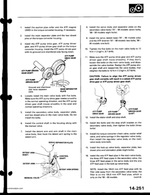 Page 767
1.Install the suction pipe collar and the ATF magnet
{2WD) in the torque converter housing, if necessary.
lnstall the main seDarator Dlate and the two dowel
pins on the torque converter housing,
Install the ATF pump drive gear. ATF pump driven
gear, and ATF pump driven gear shaft on the torque
converter housing. Installthe ATF pump driven gear
with its grooved and chamfered side facing down.
ATF PUMPGEAR
ATF PUMP D{IVEf{GEAR SHAFT
ATF PUiPORIVEN GEAR
Grooved and chamteredside faces separatorplate.
MAIN...