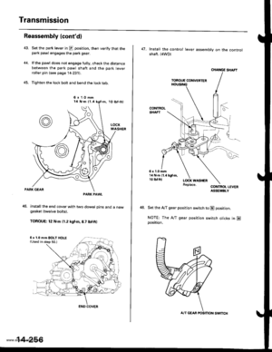 Page 772
Transmission
Reassembly lcontd)
44.
Set the park lever in @ position, then verify that thepark pawl engages the park gear.
lf the pawl does not engage fully, check the distancebetween the park pawl shaft and the park leverroller pin (see page 14-231).
Tighten the lock bolt and bend the lock tab.
1o tbffrl
PARK GEAR
46. Install the end cover with two dowel pins and a newgasket {twelve bolts).
TOROUE: 12 N.m (1.2 kgf.m, 8.7 tbf.ft)
6 r 1.O mm
PARK PAWL
6 x 1.0 mm EOLT HOLE{Used in step 50.)
END COVER...