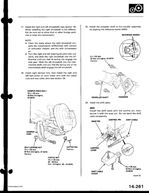 Page 777
17. Install the right and left driveshafts (see section 18).
While installing the right driveshaft in the differen-
tial, be sure not to allow dust or other foreign parti-
cles to enter the transmission.
NOTE:
. Clean the areas where the right driveshaft con-
tacts the transmission (differential) with solvent
or carburetor cleaner, and dry with compressed
air.
. Turn the right and left steering knuckle fully out-
ward, and slide the right driveshaft into the dif-
ferential until you feel its spring clip...