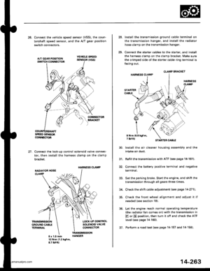 Page 779
26. Connect the vehicle speed sensor (VSS). the coun-
tershaft speed sensor. and the A,/T gear position
switch connectors,
VEHICLE SPEEO
SPEED SENSOACO{NECTOR
Connect the lock-up control solenoid valve connec-
tor, then install the harness clamp on the clamp
bracket.
HARNESS CI-AMP
27.
RADIATOR HOSECLAMP
TRANSMISSIONGROUND CAB1ITERMINAL
LOCK-UP OONTROLSOLENOID VALVECONNECTOR
6x1.0mm12 Nm (1.2 kgi.m,8.? tbtftl
28.
29.
Instail the transmission ground cable terminal on
the transmission hanger, and install...