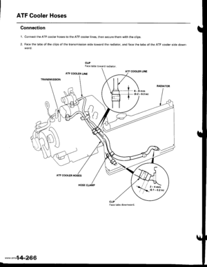 Page 782
ATF Cooler Hoses
Gonnection
1. Connect the ATF cooler hoses to the ATF cooler lines. then secure them with the cliDs.
2. Face the tabs of the clips of the transmission side toward the radiator, and face the tabs of the ATF cooler side down-wa rd.
CLIPFace tabs toward radiator.
ATF COOLER LINEATF COOLER LINE
TRANSMISSION
6-8mm(0.2 - 0.3 inl
ATF COOLER
HOSE CLAMP
CLIPFace tabs downward.
2-rlmm10.1 - 0.2 inl
14-266
www.emanualpro.com  