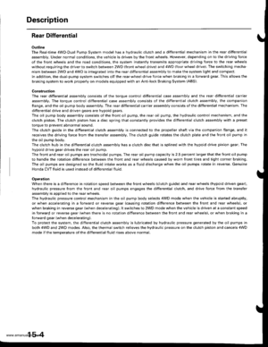 Page 794
Description
Rear Differential
Outline
The Real-time 4WD-Dual Pump System model has a hydraulic clutch and a differential mechanism in the rear differential
assembly. Under normal conditions, the vehicle is driven by the front wheels. However, depending on to the driving force
of the front wheels and the road conditions. the system instantly transmits appropriate driving force to the rear wheels
without requiring the driver to switch between 2WD (tront wheel drive) and 4WD (four wheel drive). The...