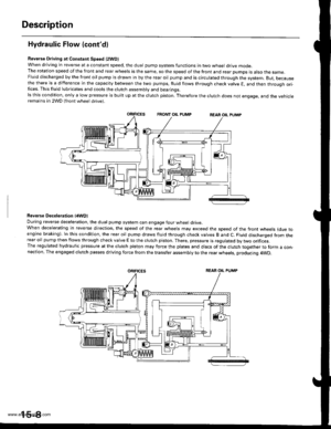 Page 798
Description
Hydraulic Flow (contdl
Reverse Driving at Constant Speed l2WD)when driving in reverse at a constant speed, the dual pump system functions in two wheel drive mode.The rotation speed of the front and rear wheels is the same, so the speed of the front and rear pumps is also the same,Fluid discharged by the front oil pump is drawn in by the rear oil pump and is circulated through the system. But, becausethe there is a difference in the capacity between the two pumps, fluid flows through check...