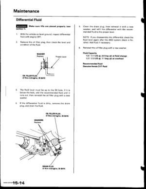 Page 804
Maintenance
Differential Fluid
!@ Make sure lifts are placed properly lseesection 1).
1. With the vehicle on level ground, inspect differential
fluid with engine OFF.
2. Remove the oil filler plug, then check the level andcondition of the fluid.
Proper Level
o|I FII.IIR PI-UG4t N.m la.8 kgl.m, 35 lbl.ftl
The fluid level must be up ro the fill hole. lf it isbelow the hole, add the recommended fluid until itruns out, then reinstall the oil filler plug with a new
wasner.
lf the differential tluid is dirty,...