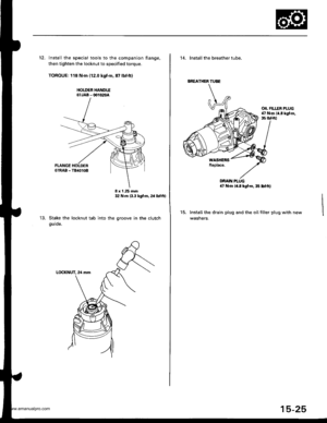 Page 815
12. Install the special tools to the companion flange,
then tighten the locknut to specified torque.
TOROUE: 118 N.m (12.0 kgf-m,87 lbfft)
HOLDEB HANDLE07JAB - @1020A
Stake the locknut tab into the
guide.
I x I .25 mm32 Nm (3.3 kgt m, 24 lbtftl
groove in the clutch
14. lnstall the breather tube.
OIL FILI..ER PLUG47 N.m 14.8 kgf.m,35 tbt frl
WASHENSReplace.
DRAIN PLUG4? Nm l4.E tgf.m, 35 lbfftl
t5.Installthe drain plug and the oilfiller plug with
wasners.
BREATHER TUAE
www.emanualpro.com  