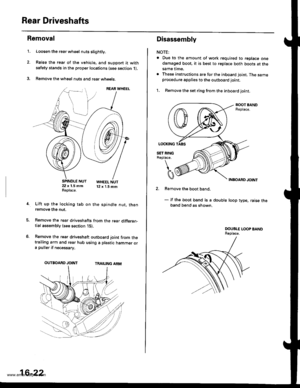 Page 837
Rear Driveshafts
t.
Removal
Loosen the rear wh€el nuts slightly.
Raise the rear of the vehicle, and support it withsafety stands in the proper locations (see section 1),
Remove the wheel nuts and rear wheets.
SPINDLE NUT22 x 1.5 mmReplace.
WHEEL NUT12 x 1.5 mm
4.Lift up the locking tab on the spindle nut. thenremove the nut.
Remove the rear driveshafts from the rear differen-tial assembly (see section 15),
Remove the rear driveshaft outboard joint from thetrailing arm and rear hub using a plastic hammer...